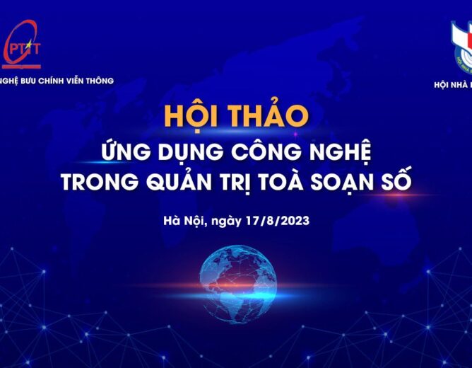 HỘI THẢO “ỨNG DỤNG CÔNG NGHỆ TRONG QUẢN TRỊ TÒA SOẠN SỐ”