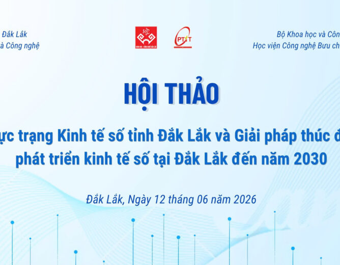 Học viện phối hợp tổ chức hội thảo khoa học về phát triển kinh tế số tỉnh Đắk Lắk đến năm 2030