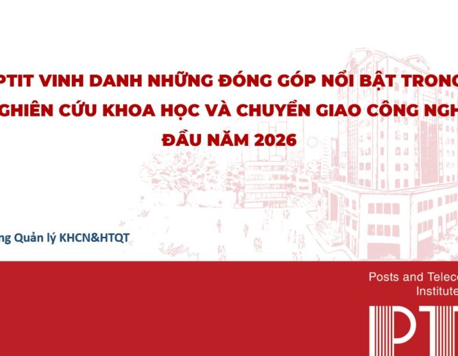 PTIT vinh danh những đóng góp nổi bật trong nghiên cứu khoa học và chuyển giao công nghệ đầu năm 2026