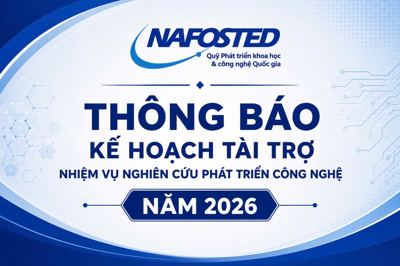 THÔNG BÁO VỀ KẾ HOẠCH TÀI TRỢ NHIỆM VỤ NGHIÊN CỨU PHÁT TRIỂN CÔNG NGHỆ NĂM 2026 CỦA QUỸ NAFOSTED